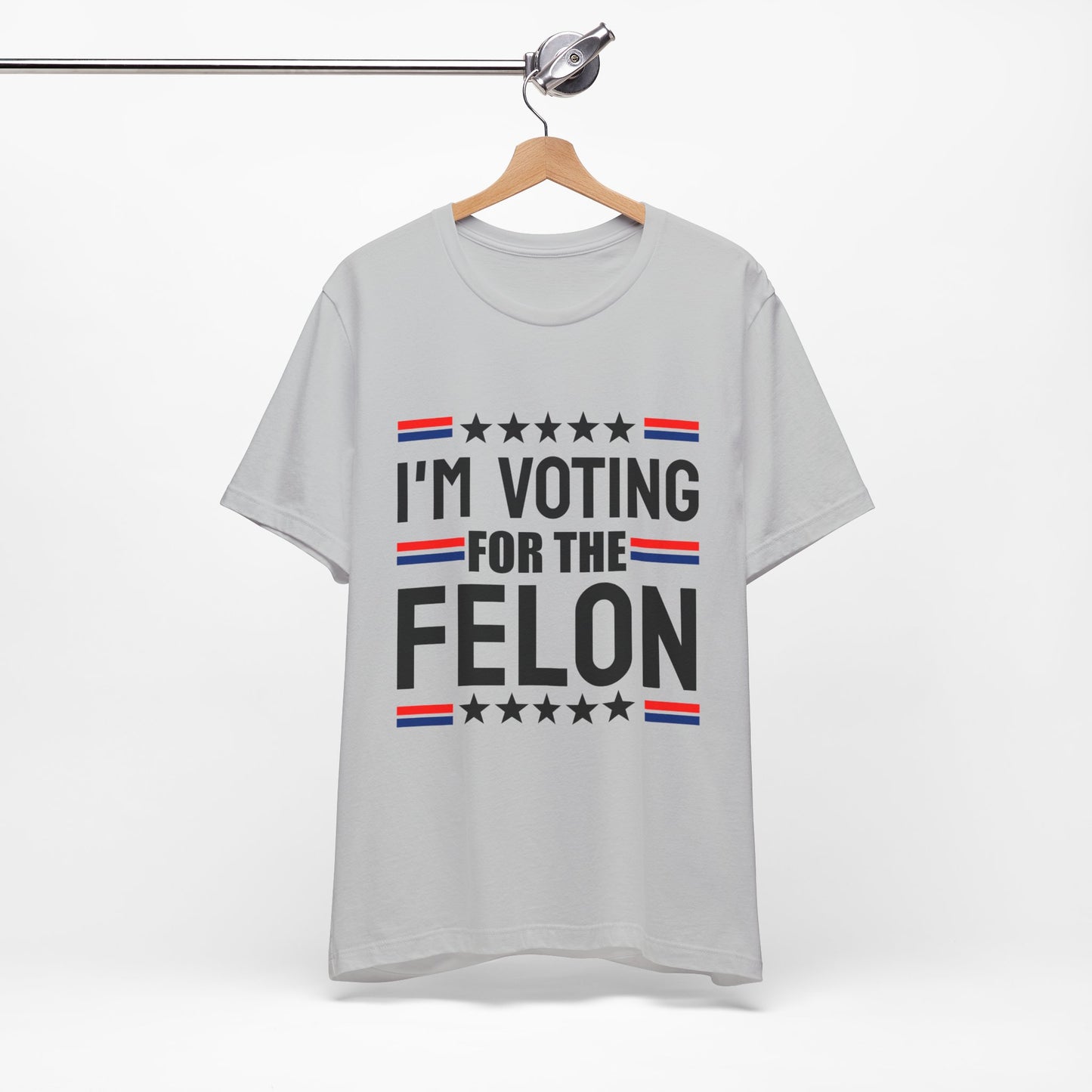 I'm Voting for the Felon Unisex Jersey Tee - Political Statement Shirt