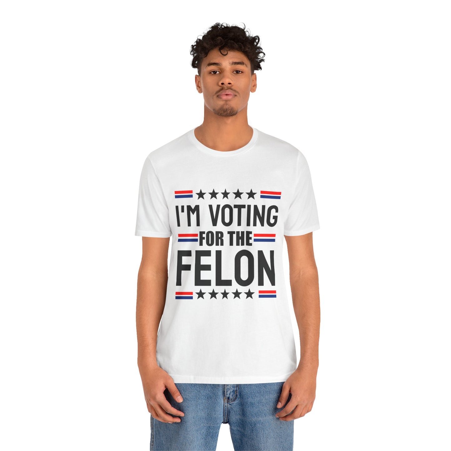 I'm Voting for the Felon Unisex Jersey Tee - Political Statement Shirt