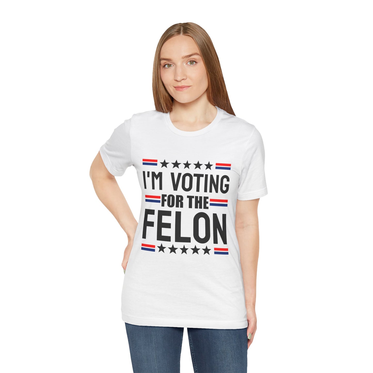 I'm Voting for the Felon Unisex Jersey Tee - Political Statement Shirt