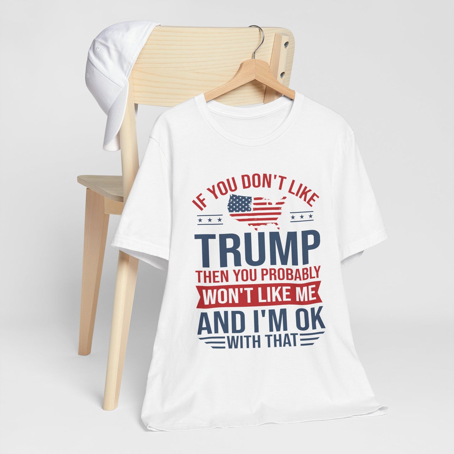 If You Don't Like Trump, I'm OK With That - Unisex Jersey Short Sleeve T-Shirt