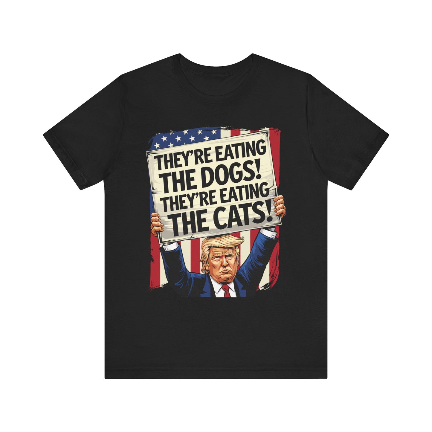 Political Quote Unisex Tee - "They're Eating The Dogs! They're Eating The Cats!"