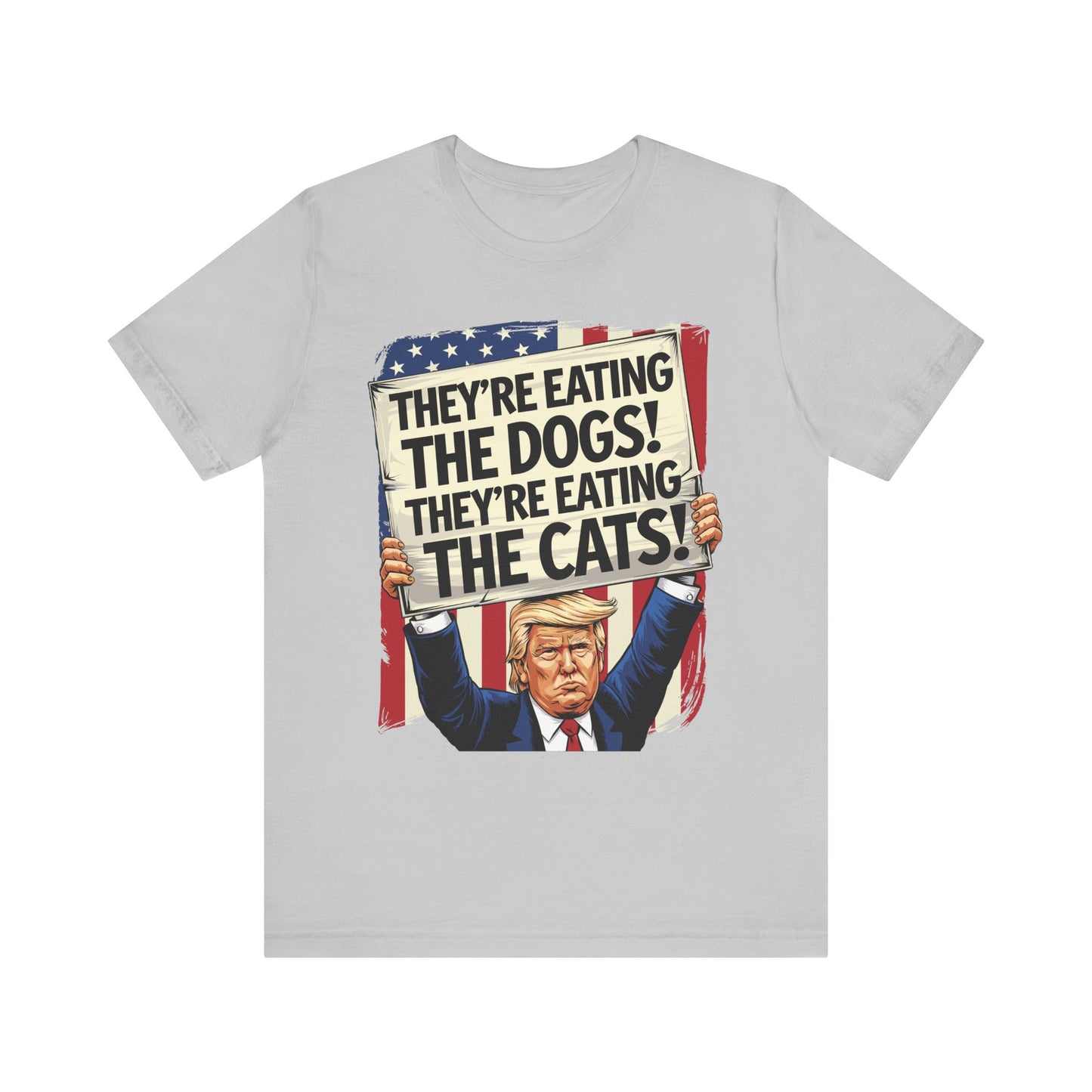 Political Quote Unisex Tee - "They're Eating The Dogs! They're Eating The Cats!"