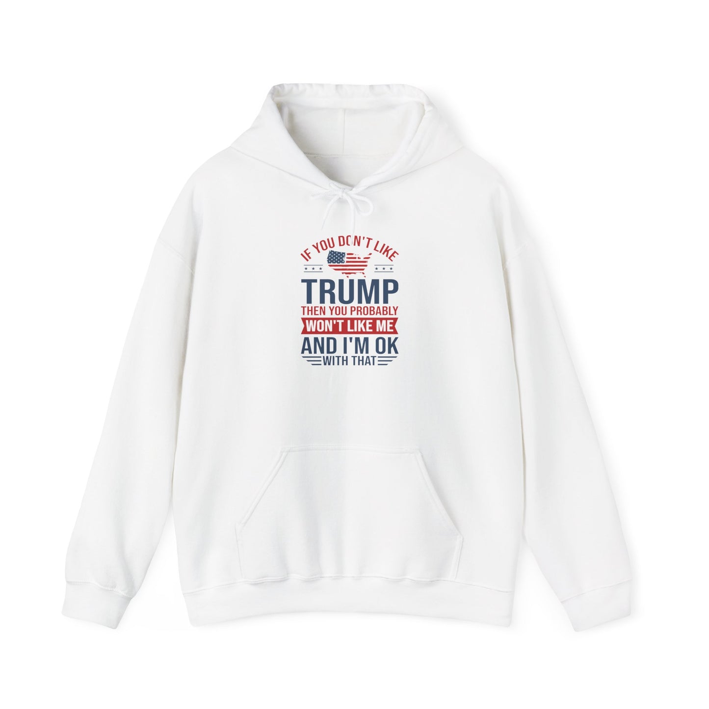 If You Dont Like Trump- Hoodie - Perfect for Political Statements