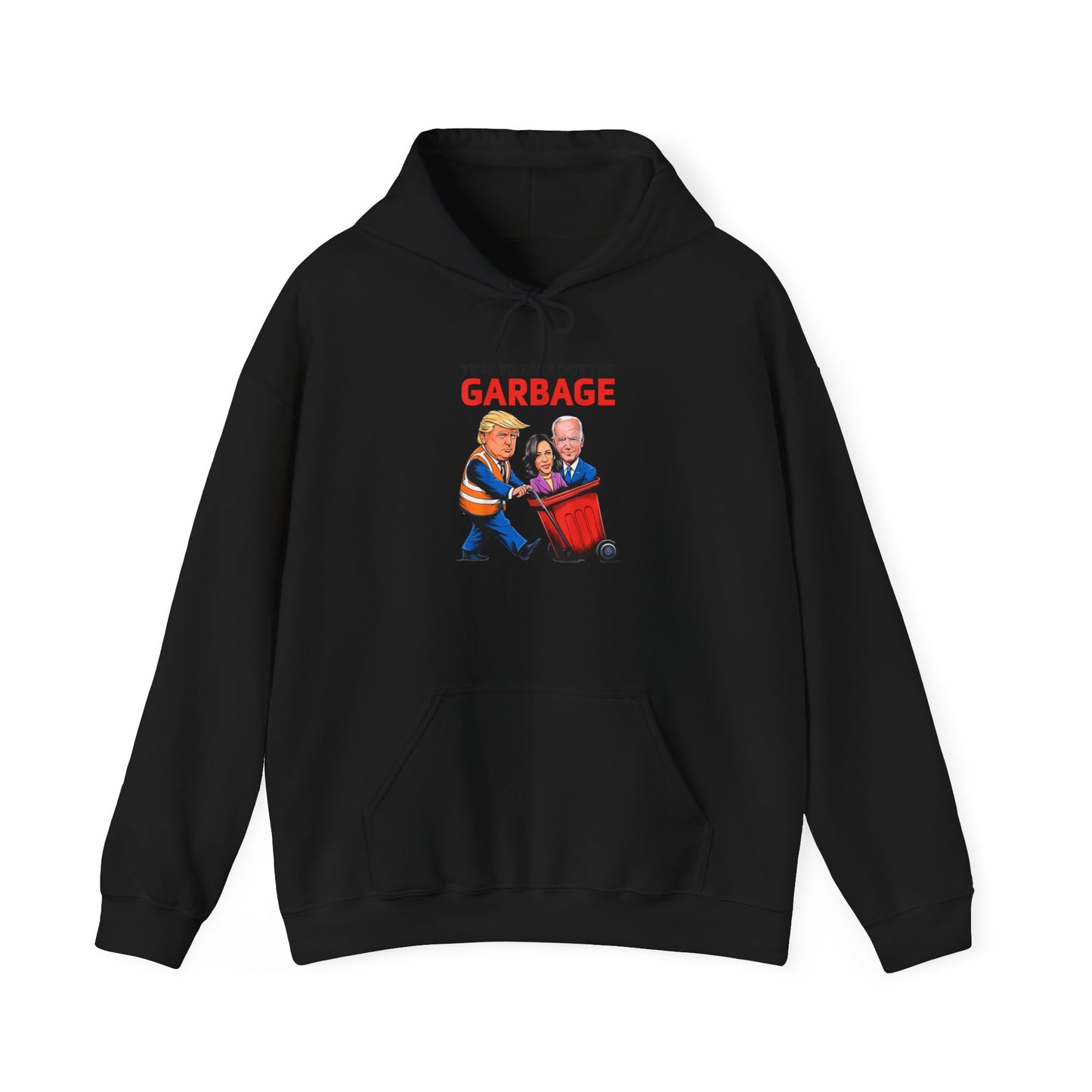 Funny Political Humor Hoodie – 'Garbage' Sweatshirt for Election Season