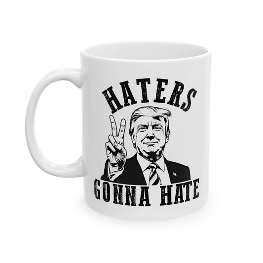 Funny Ceramic Mug - 'Haters Gonna Hate' - Perfect Gift for Friends & Family