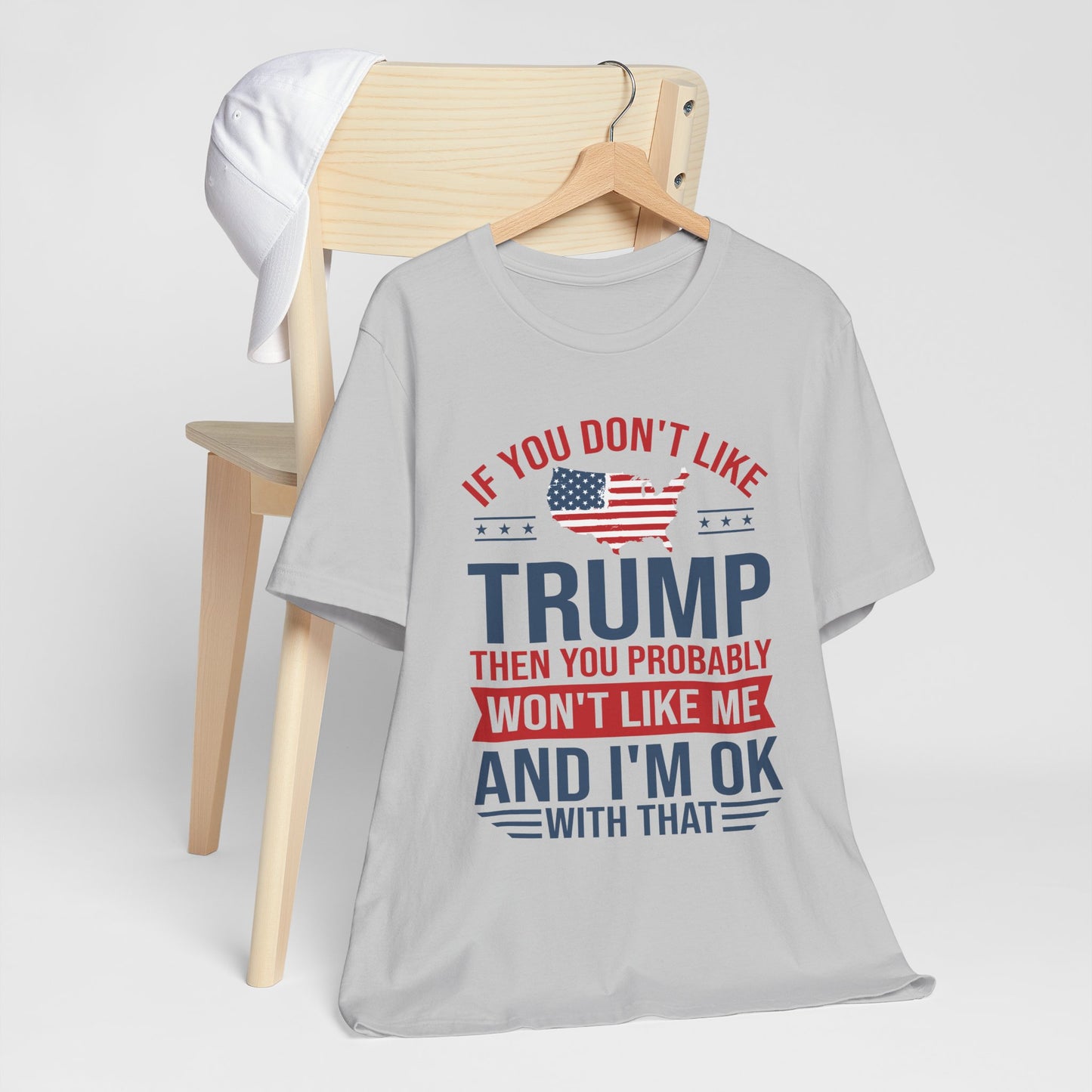 If You Don't Like Trump, I'm OK With That - Unisex Jersey Short Sleeve T-Shirt