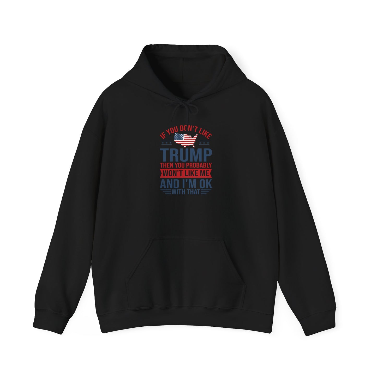 If You Dont Like Trump- Hoodie - Perfect for Political Statements