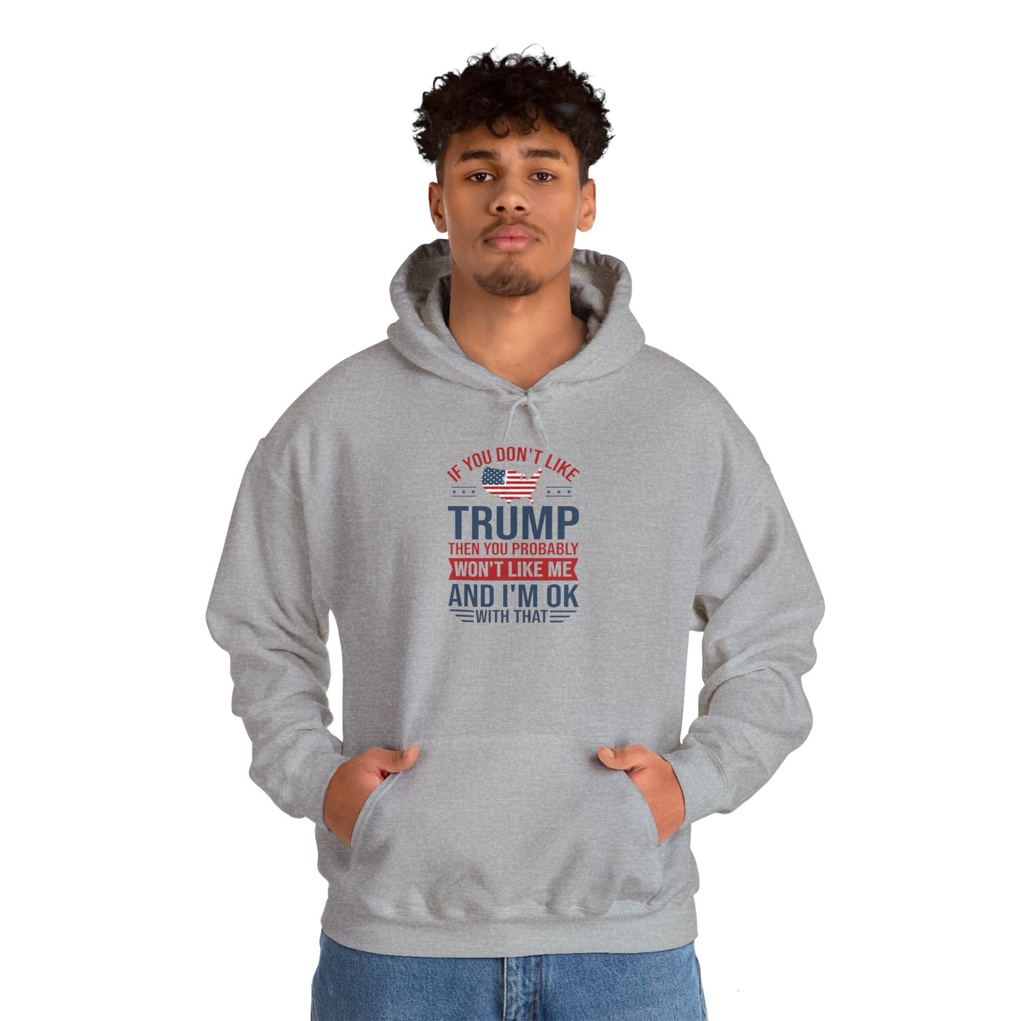 If You Dont Like Trump- Hoodie - Perfect for Political Statements