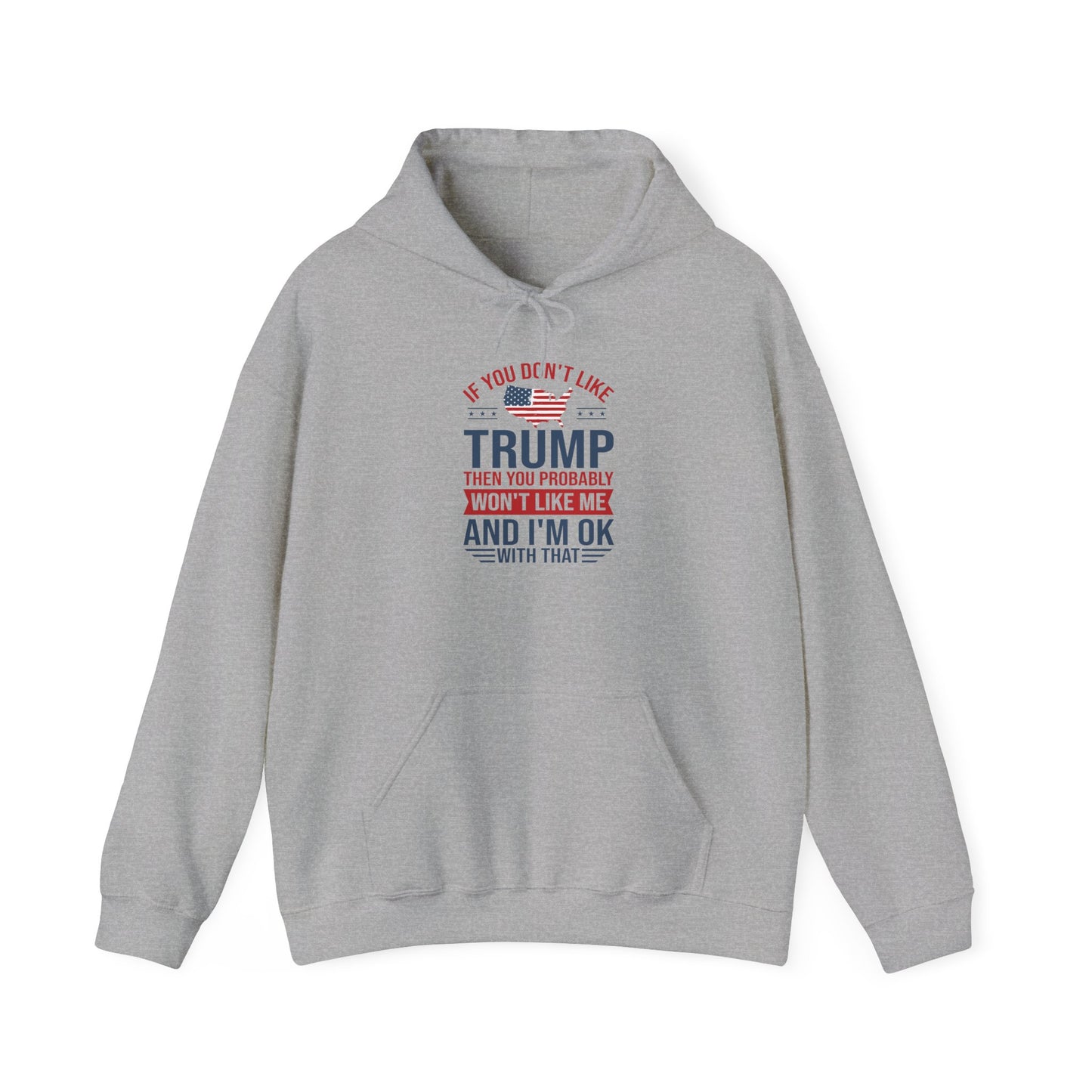 If You Dont Like Trump- Hoodie - Perfect for Political Statements