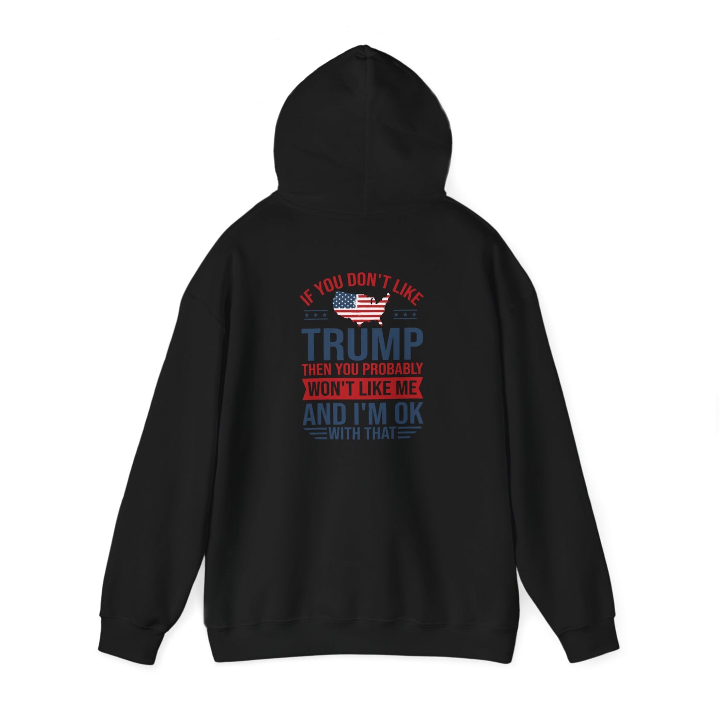 If You Dont Like Trump- Hoodie - Perfect for Political Statements