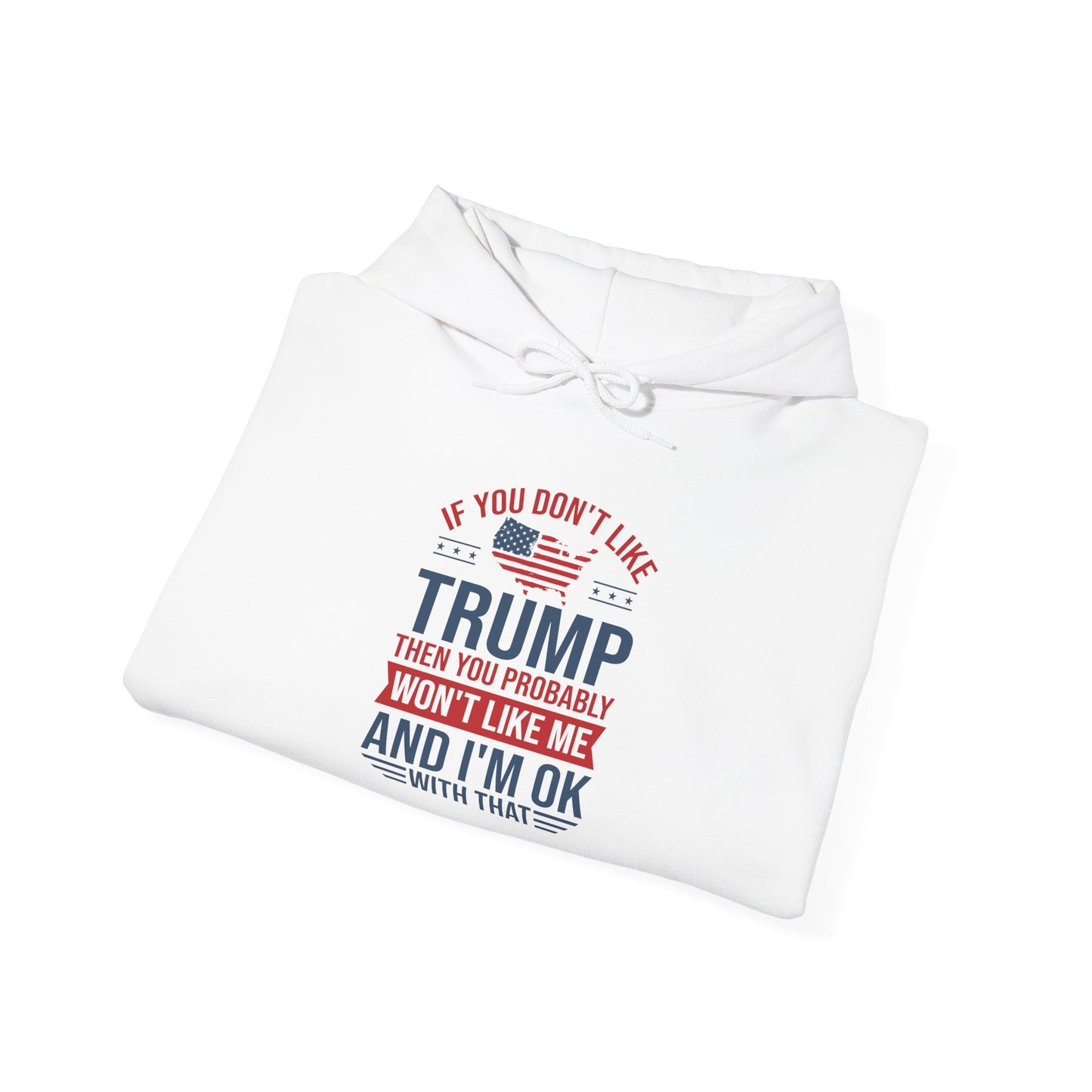 If You Dont Like Trump- Hoodie - Perfect for Political Statements