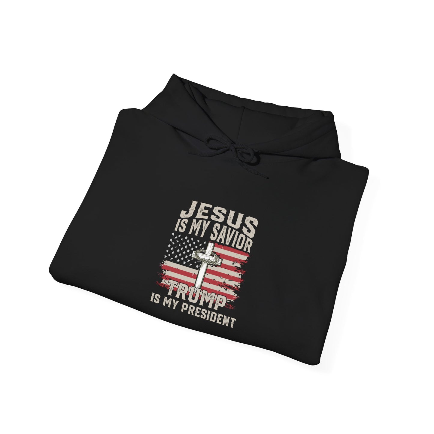 Hoodie - "Jesus is My Savior, Trump is My President"