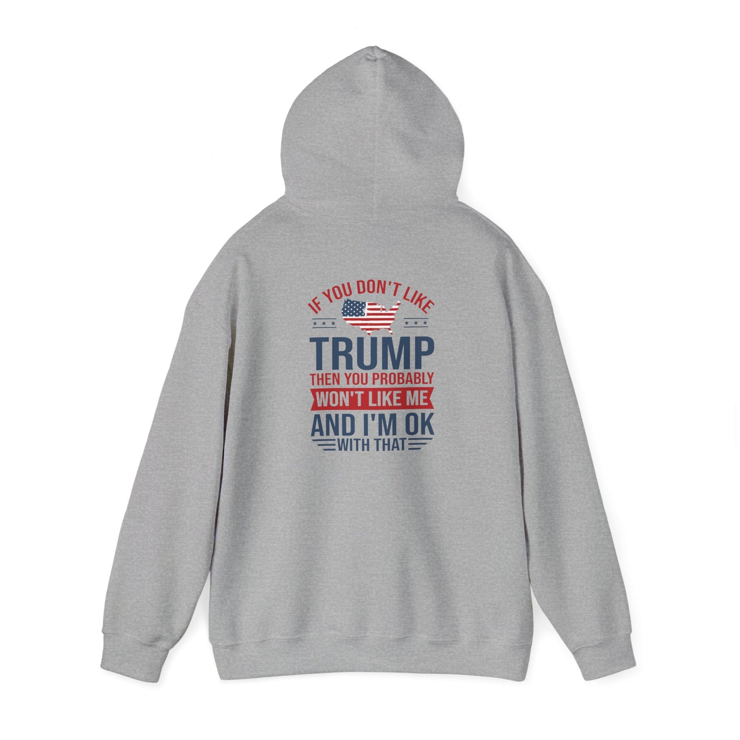 If You Dont Like Trump- Hoodie - Perfect for Political Statements