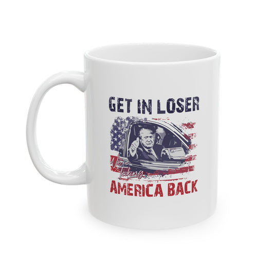 Patriotic Ceramic Mug - 'Get In Loser' Coffee Cup