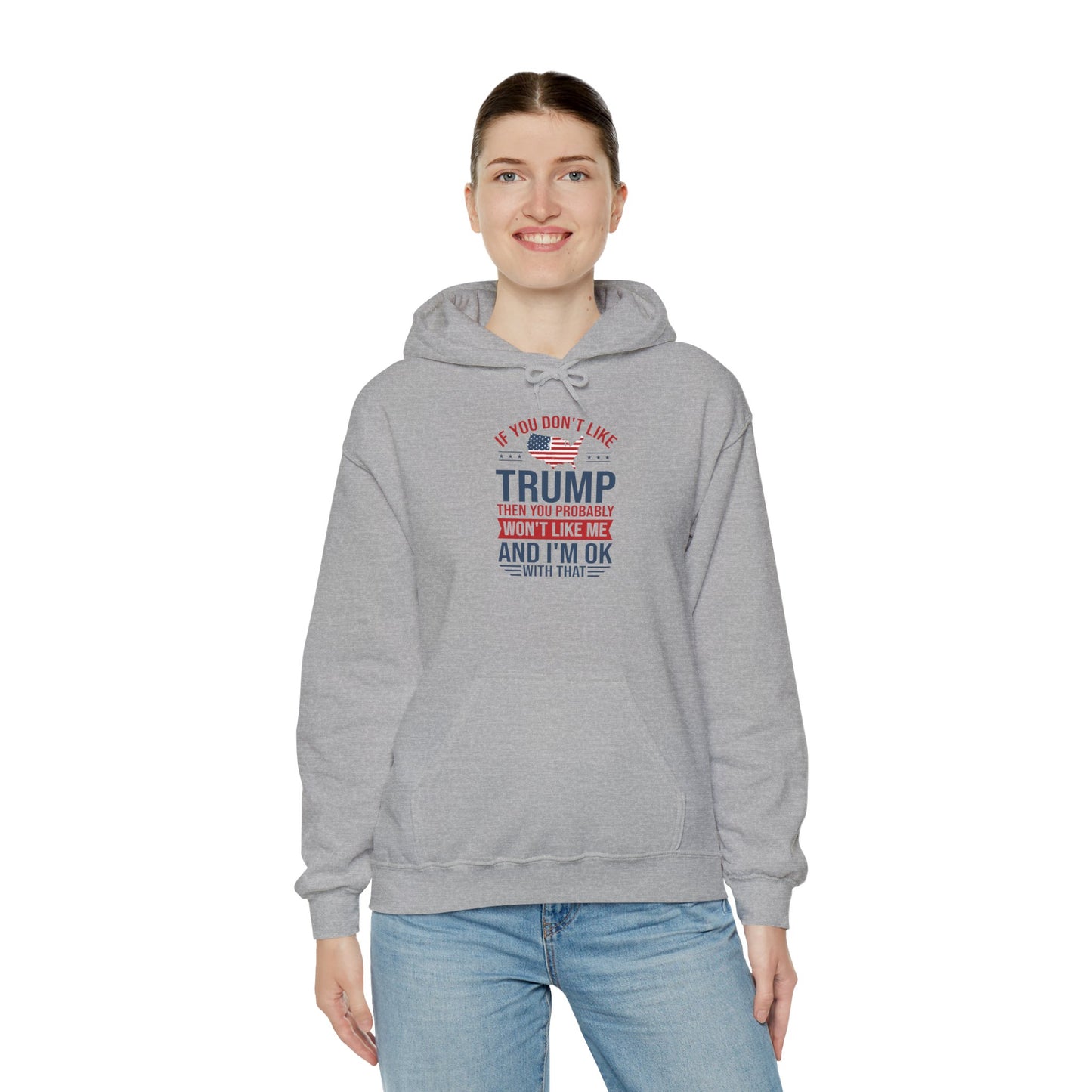 If You Dont Like Trump- Hoodie - Perfect for Political Statements